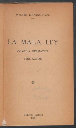 La mala ley : comedia dramática, tres actos