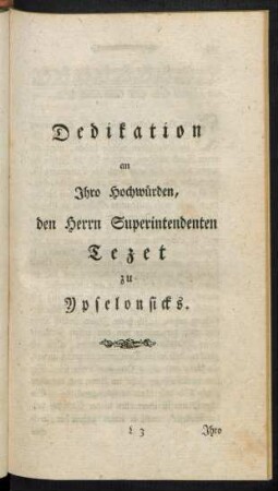 Dedikation an Ihro Hochwürden, den Herrn Superintendenten Tezet zu Ypselonsicks.