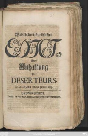 Wiederholtes und geschärfftes Edict Wegen Anhaltung Der Deserteurs : Sub dato Berlin, den 29. Januarii 1723.