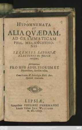 Hypomnemata Et Alia Quaedam, Ad Grammaticam Phil. Melanchthonis : ... revisam, pertinentia, Pro Usu Adultiorum Et Docentium, seorsim edita