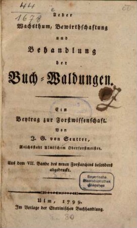 Ueber Wachsthum, Bewirthschaftung und Behandlung der Buch-Waldungen : Ein Beytrag zur Forstwissenschaft. Aus dem VII. Bande des neuen Forstarchivs besonders abgedruckt