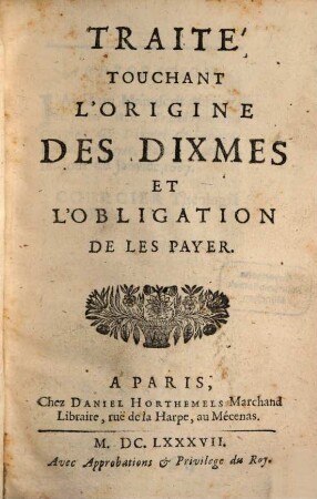 Traité touchant l'origine des dixmes, et l'obligation de les payer