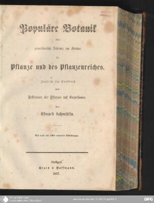 Populäre Botanik : oder gemeinfassliche Anleitung zum Studium der Pflanze und des Pflanzenreiches ; Zugleich ein Handbuch zum Bestimmen der Pflanzen auf Excursionen ; mit mehr als 1600 Abb.