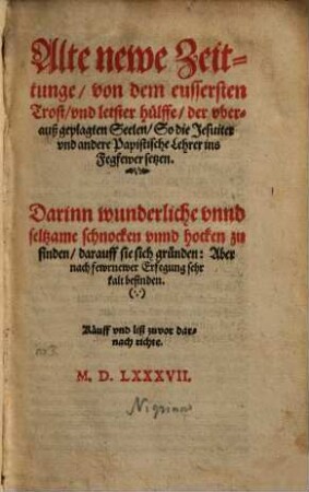 Alte newe Zeittunge, von dem aussersten Trost, und letster Hülffe, der uberauß geplagten Seelen, so die Jesuiter und andere Pepistische Lehrer ins Fegfewer setzten