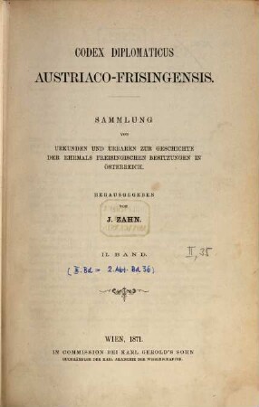 Codex diplomaticus Austriaco-Frisingensis : Sammlung von Urkunden und Urbaren zur Geschichte der ehemals Freisingischen Besitzungen in Österreich. 2