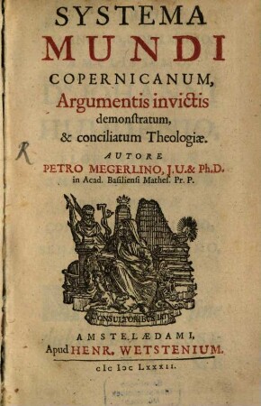 Systema Mundi Copernicanum, Argumentis invictis demonstratum, & conciliatum Theologiae