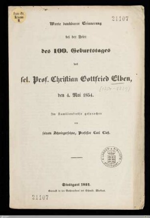 Worte dankbarer Erinnerung bei der Feier des 100. Geburtstages des sel. Prof. Christian Gottfried Elben : den 4. Mai 1854. Im Familienkreise gesprochen