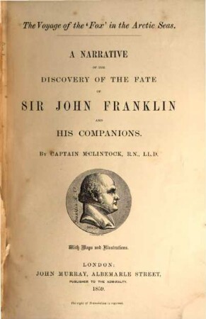 The voyage of the "Fox" in the Arctic seas : a narrative of the discovery of the fate of Sir John Franklin and his companions