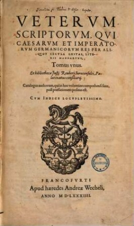 Veterum scriptorum qui Caesarum et imperatorum Germanicorum res per aliquot secula gestas, literis mandarunt