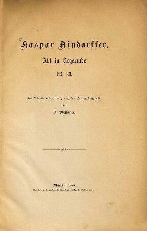 Kaspar Aindorffer, Abt in Tegernsee 1426 - 1461 : ein Lebens- und Zeitbild
