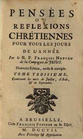 Pensées Ou Reflexions Chrétiennes Pour Tous Les Jours De L'année, 3. Contenant les mois de Juillet, d'Août, et de Septembre