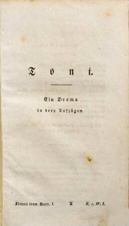 Theodor Körners sämmtliche Werke, 1. Dramatische Beyträge ; 1