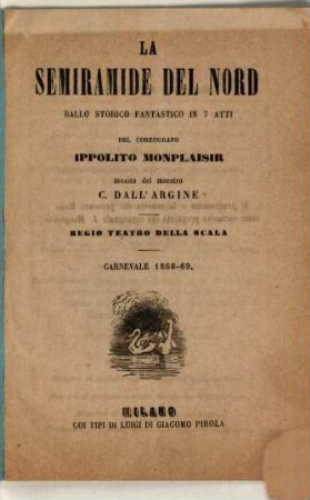 La Semiramide del Nord : ballo storico fantastico in 7 atti ; Regio Teatro della Scala, carnevale 1868 - 69