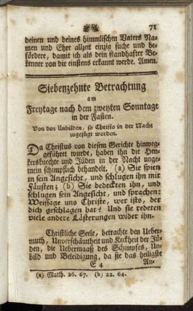 Siebenzehnte Betrachtung am Freytage nach dem zweyten Sonntage in der Fasten. Von den Unbilden, so Christo in der Nacht zugefügt worden.