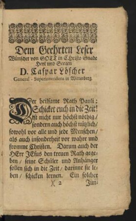 Dem Geehrten Leser Wünschet von Gott in Christo Gnade Heyl und Seegen D. Caspar Löscher General-Superintendens in Wittenberg.