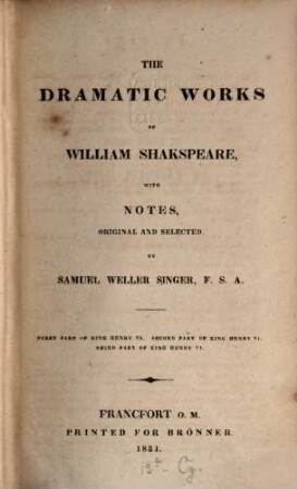 The dramatic works of William Shakspeare, 6. First part of King Henry VI. Second part of King Henry VI. Third part of King Henry VI.