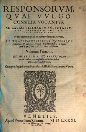 Responsorum, quae vulgo consilia vocantur ad causas ultimarum voluntatum, successionum dotium et legitimationum, 1. Volumen primum