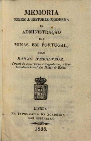 Memoria sobre a historia moderna da Adminstracão das Minas em. Portugal