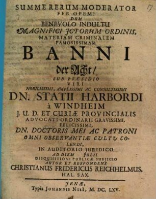 Dum Benevolo Indultu Magnifici JCtorum Ordinis, Materiam Criminalem Famosissimam Banni der Acht