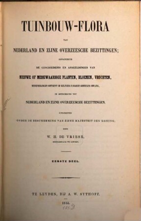 Tuinbouw-flora van Nederland en zijne overzeeische bezittingen : bevattende de geschiedenis en afbeeldingen van nieuwe of merkwaardige planten, bloemen, vruchten ... 1. 1855
