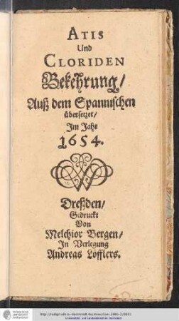 Atis Und Cloriden Bekehrung : Auß dem Spannischen übersetzet/ Im Jahr 1654.