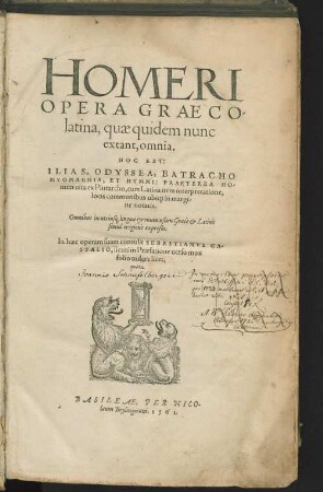 HOMERI || OPERA GRAECO-||latina, quæ quidem nunc || extant, omnia. || : HOC EST: || ILIAS, ODYSSEA, BATRACHO||MYOMACHIA, ET HYMNI: