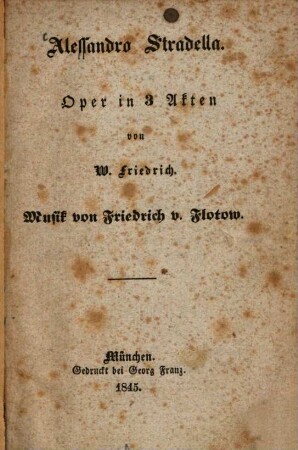 Alessandro Stradella : Romantische Oper in drei Akten, von W. Friedrich