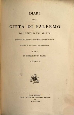 Diari della città di Palermo : dal secolo XVI al XIX ; pubblicati su' manoscritti della Biblioteca Comunale. 5