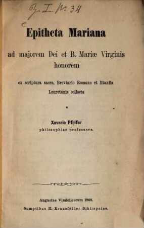 Epitheta Mariana ad majorem Dei et b. Mariae virginis honorem ex Scriptura sacra, Breviario Romano et litaniis Lauretanis collecta