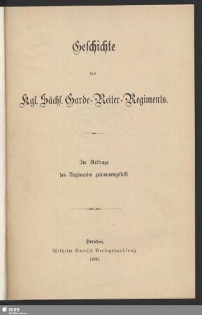 Geschichte des Kgl. Sächs. Garde-Reiter-Regiments : im Auftrage des Regimentes zusammengestellt