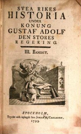 Svea Rikes Historia Under Konung Gustaf Adolf Den Stores Regering. 3