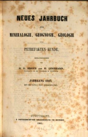 Neues Jahrbuch für Mineralogie, Geognosie, Geologie und Petrefaktenkunde. 1862, 1862