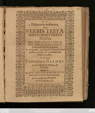Disputatio ordinaria, De Verbis Testamenti Jesu Christi Filii Dei, Hoc Est Corpus Meum. Hoc Est Sanguis Meus