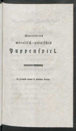 Neueröfnetes moralisch-politisches Puppenspiel
