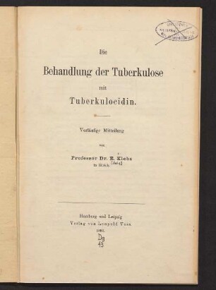 Die Behandlung der Tuberkulose mit Tuberkulocidin : vorläufige Mitteilung