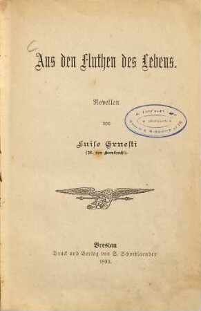 Aus den Fluthen des Lebens : Novellen von Luise Ernesti  (Inhalt: Ein Gelübde.-Glänzende Verhältnisse.-Der Winter im Riesengebirge.)