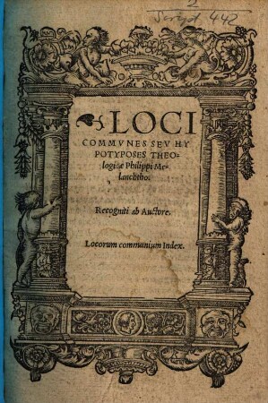Loci communes seu hypotyposes theologicae Philippi Melanchtho[nis] : recogniti ab auctore