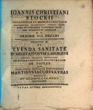 Ioannis Christiani Stockii H.T. Facvltatis Medicae Dacani Prolusio ... De Tvenda Sanitate In Meditationvm Laboribvs, Prolvsio II