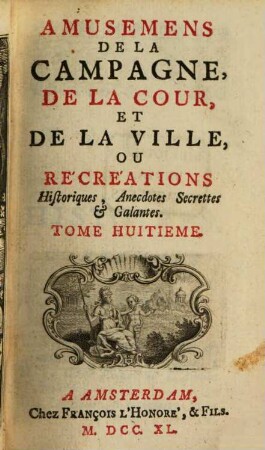 Amusemens De La Campagne, De La Cour, Et De La Ville. 8 (1740)