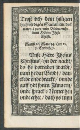 Trost uth dem hilligen hochwerdigen Sacrament des waren Lyves und Blodes unses leven Heren Jhesu Christi.