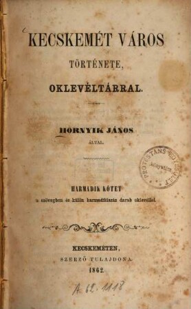 Kecskemét város története, oklevéltárral : Kecskemét szerző tulajdona, 3
