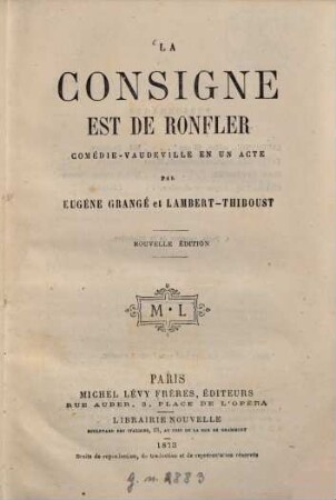 La consigne est de ronfler : Comédie-vaudeville en un acte (mêlée de couplets) par Eugène Grangé et Lambert-Thiboust
