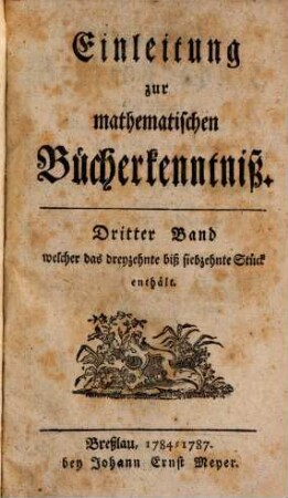 Einleitung zur mathematischen Bücherkentnis, 3. 1784/87 = St. 13 - 17