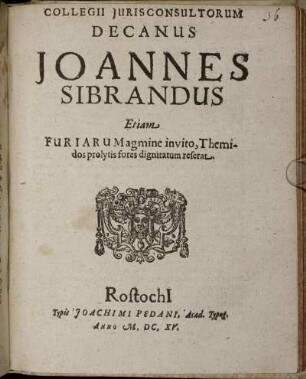 Collegii Iurisconsultorum Decanus Joannes Sibrandus Etiam Furiarum agmine invito, Themidos prolytis fores dignitatum referat