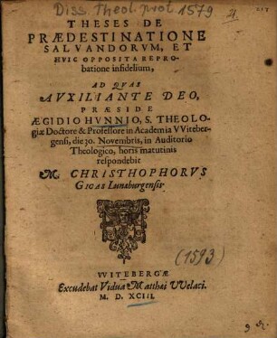 Theses De Praedestinatione Salvandorvm [Salvandorum], Et Hvic [Huic] Opposita Reprobatione infidelium