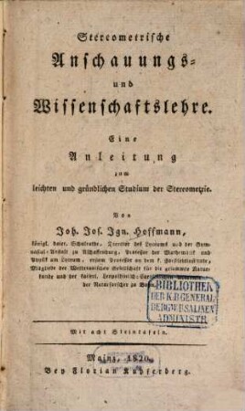 Stereometrische Anschauungs- und Wissenschaftslehre : eine Anleitung zum leichten und gründlichen Studium der Stereometrie