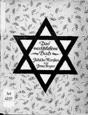 Das verschlossene Buch : jüdische Märchen / von Irma Singer. Mit Nachw. von Max Brod u. 4 Textbildern von Agathe Löwe
