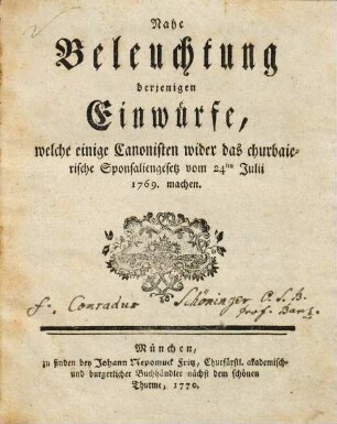 Nahe Beleuchtung derjenigen Einwürfe, welche einige Canonisten, wider das churbaierische Sponsaliengesetz vom 24ten Julii 1769. machen