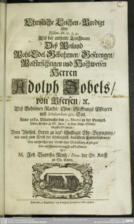 Christliche Leichen-Predigt ... als der entseelte Leichnam deß weiland ... Adolph Zobels von Pfersen ... Anno 1689 ... 30. Martii in der evangel. Pfarr-Kirchen zu St. Anna in seine Ruhe-Stätte eingesencket wurde