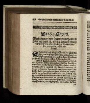 Das 64. Capitel. Wie sich einer/ dem seine Gesundheit und Leben angelegen ist/ vor der gifftigen Seuche der Pestilentz ... hüten sol ...